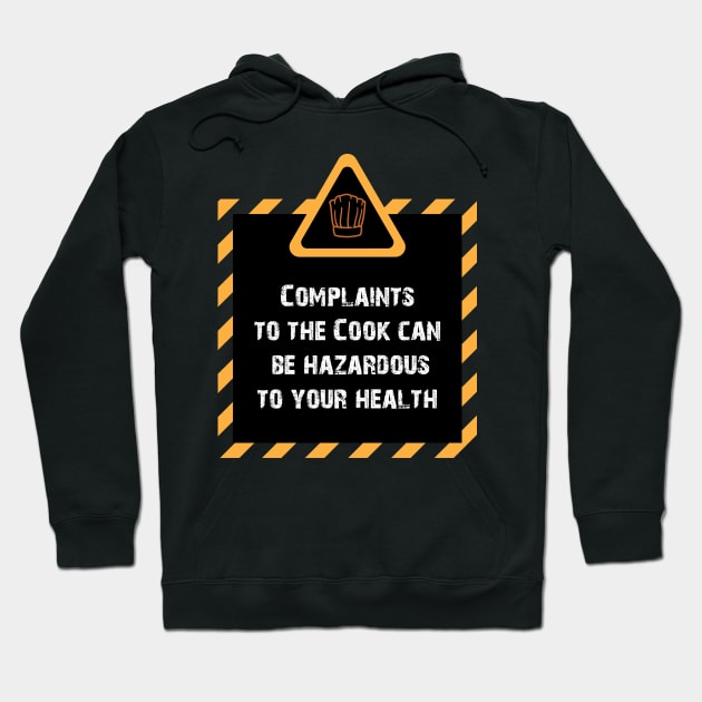 Complaints to the Cook Can be Hazardous to your Health Chef Hoodie by Riffize